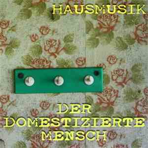 Der Domestizierte Mensch - Hausmusik