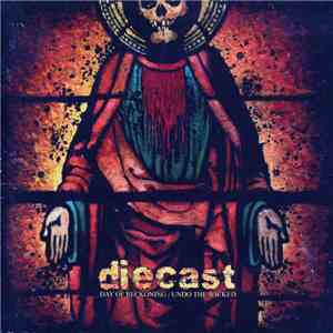 Diecast - Day Of Reckoning/Undo The Wicked