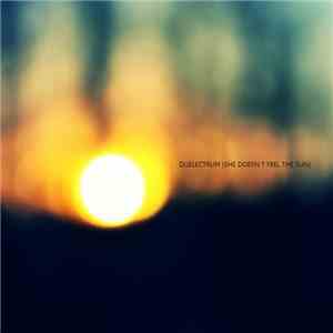 Duelectrum - She Doesn't Feel The Sun