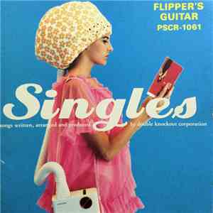 Flipper's Guitar - Singles