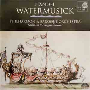 Handel - Philharmonia Baroque Orchestra, Nicholas McGegan - Watermusick
