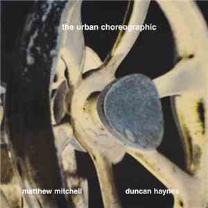 Matthew Mitchell / Duncan Haynes - The Urban Choreographic