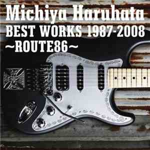 春畑道哉 = Michiya Haruhata - Best Works 1987-2008 ~ Route86 ~