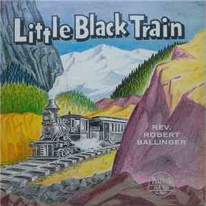 Rev. Robert Ballinger - Little Black Train