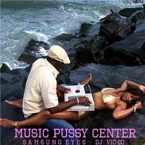 Samsung Eyes, DJ VIC-20 - Music Pussy Center