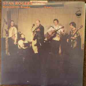 Stan Rogers - Between The Breaks ........ Live!
