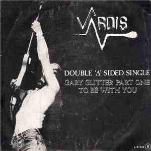 Vardis - Gary Glitter Part One / To Be With You