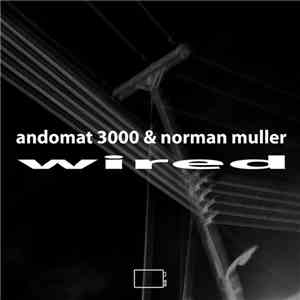 Andomat 3000 & Norman Müller - Wired