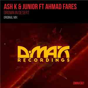 Ash K & Junior Ft Ahmad Fares - Drown In Desert
