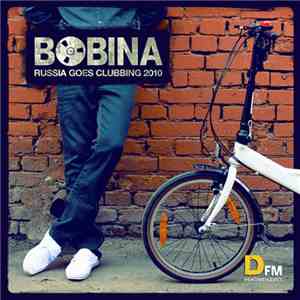 Bobina - Russia Goes Clubbing 2010