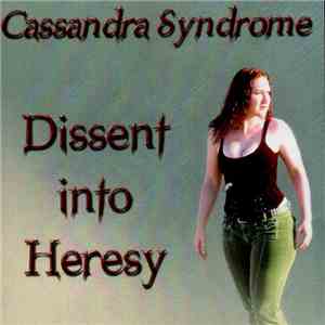 Cassandra Syndrome - Dissent Into Heresy