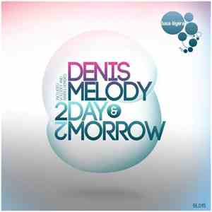 Denis Melody - 2Day & 2Morrow