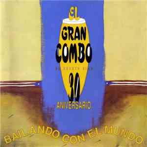 El Gran Combo De Puerto Rico - Los Mulatos Del Sabor: 30 Aniversario - Bailando Con El Mundo