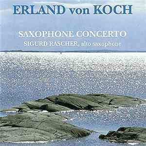 Erland Von Koch – Sigurd Rascher - Saxophone Concerto
