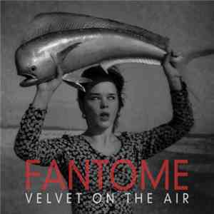 Fantome - Velvet On The Air