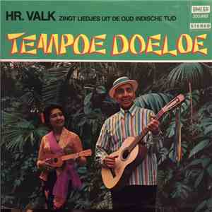 Hr. Valk - Tempoe Doeloe
