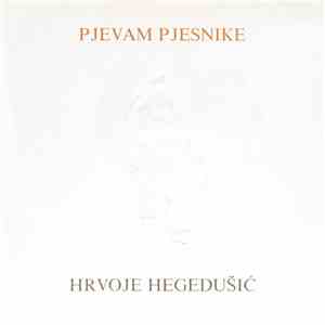 Hrvoje Hegedušić - Pjevam Pjesnike