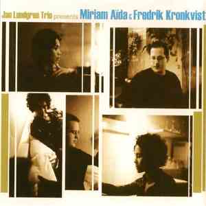 Jan Lundgren Trio Presents Miriam Aïda & Fredrik Kronkvist - Jan Lundgren T ...