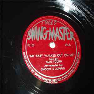 Man Young Accompanied By: Snooky & Johnny - My Baby Walked Out On Me / Let  ...