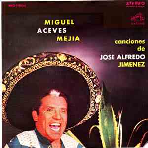 Miguel Aceves Mejia - Canciones De Jose Alfredo Jimenez