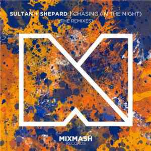 Sultan + Shepard - Chasing (In The Night) (The Remixes)