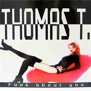 Thomas T.  - Funk About You