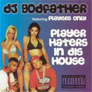 DJ Godfather Featuring Players Only - Player Haters In Dis House