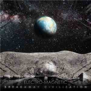 Electro-Magnetic - Breakaway Civilization