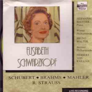 Elisabeth Schwarzkopf - Schubert, Brahms, Mahler, R. Strauss: Live Recordin ...