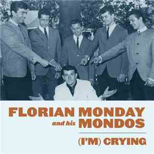 Florian Monday & His Mondos - (I'm) Crying