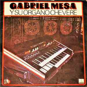 Gabriel Mesa - Gabriel Mesa Y Su Organo Chevere