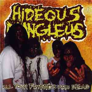 Hideous Mangleus - All Your Friends Are Dead