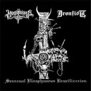 Ironfist / Morbosidad - Sexxxual Blasphemous Krucifixxxion