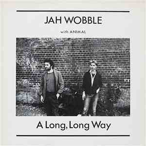 Jah Wobble With Animal  - A Long, Long Way