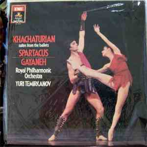 Khachaturian, Royal Philharmonic Orchestra, Yuri Temirkanov - Spartacus / Gayaneh (Suites From The Ballets)