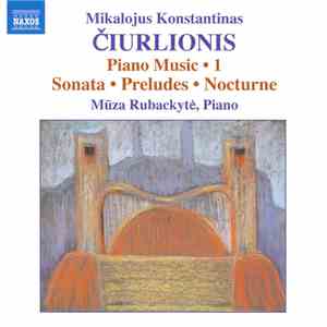 Mikalojus Konstantinas Čiurlionis, Mūza Rubackytė - Piano Music 1 · Sonata  ...