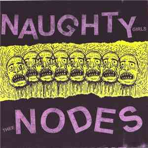 Naughty Girls / Thee Nodes - Naughty Girls / Thee Nodes
