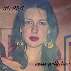 No Bra - Noise Pollution / No Woman No Crime