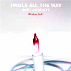 Noël Akchoté - Jingle All The Way (Christmas Carols)