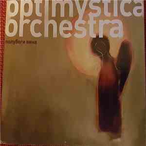 Optimystica Orchestra - Полубоги Вина
