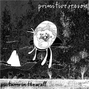 Primitive Reason - Pictures In The Wall (Re-Issue)