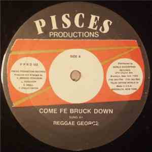 Reggae George - Come Fe Bruck Down