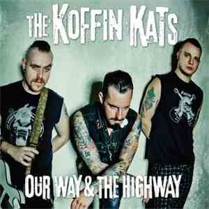 The Koffin Kats - Our Way & The Highway