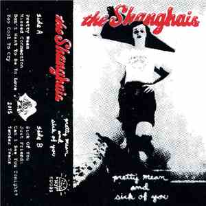 The Shanghais - Pretty Mean And Sick Of You