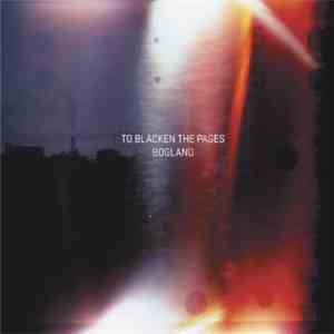 To Blacken The Pages - Bogland