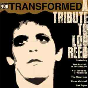 Tom Preisler, Neil Sabatino, The Maravines, Shane Vidaurri, Sink Tapes - Transformed: A Tribute To Lou Reed
