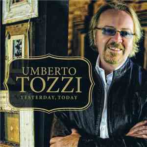 Umberto Tozzi - Yesterday, Today
