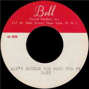 Unknown Artist - Ain't Nothin Too Good For My Baby