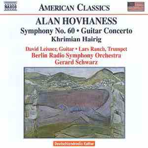Alan Hovhaness / David Leisner / Lars Ranch / Berlin Radio Symphony Orchestra / Gerard Schwarz - Symphony No. 60 / Guitar Concerto / Khrimian Hairig