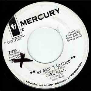 Carl Hall - My Baby's So Good / What's Come Over You